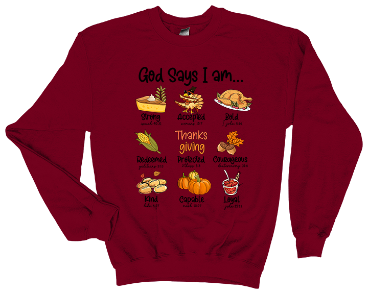 God Says I Am Thanksgiving Sweatshirt