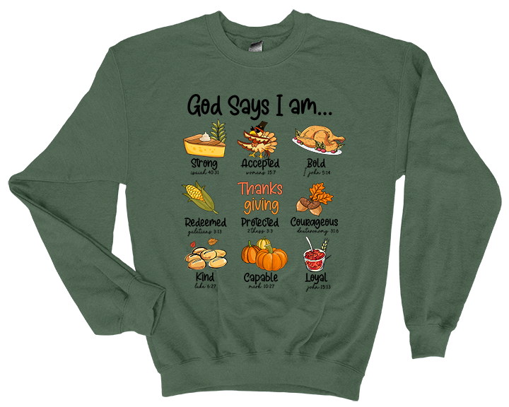 God Says I Am Thanksgiving Sweatshirt