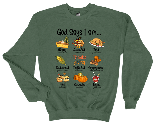 God Says I Am Thanksgiving Sweatshirt