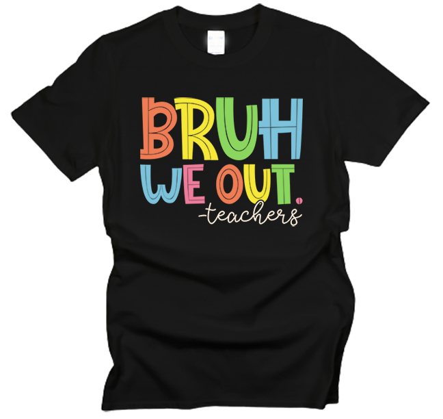 Bruh We Out Teachers T-Shirt