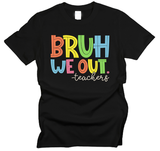 Bruh We Out Teachers T-Shirt