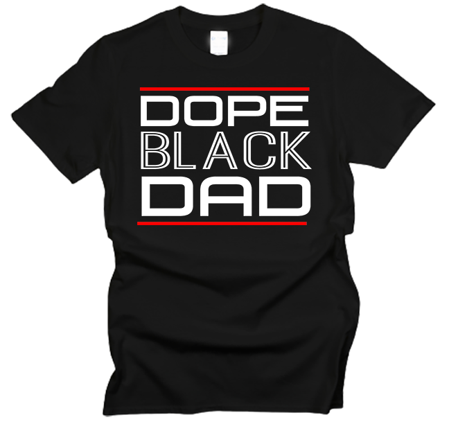 Dope Black Dad T-Shirt