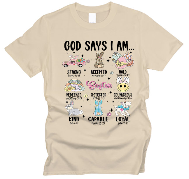 God Says I Am Easter T-Shirt