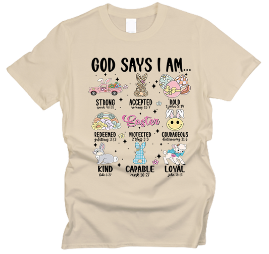 God Says I Am Easter T-Shirt