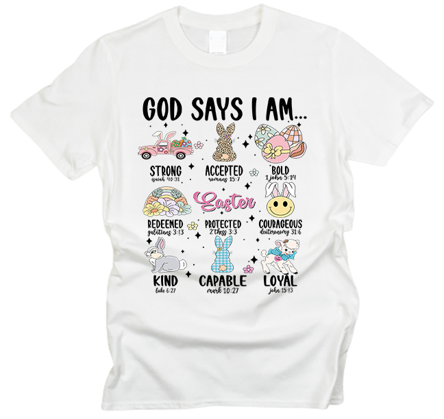 God Says I Am Easter T-Shirt