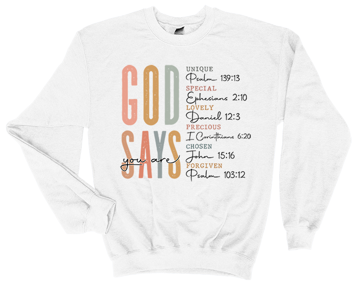 God Says You Are Sweatshirt / T-Shirt