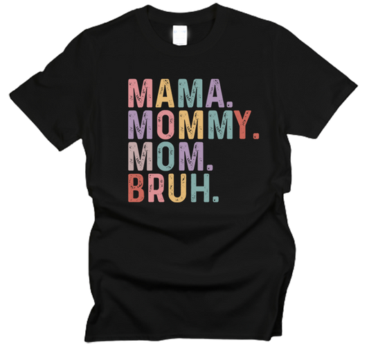 Mama, Mommy, Mom, Bruh T-Shirt