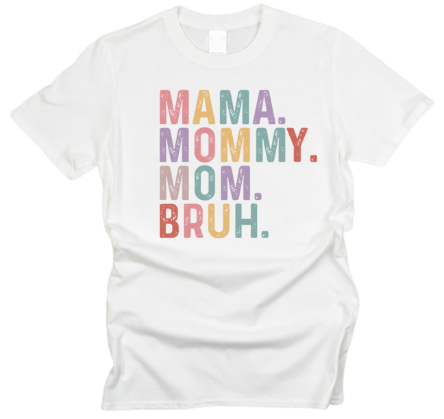 Mama, Mommy, Mom, Bruh T-Shirt