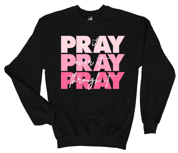 Pray On It Sweatshirt / T-Shirt