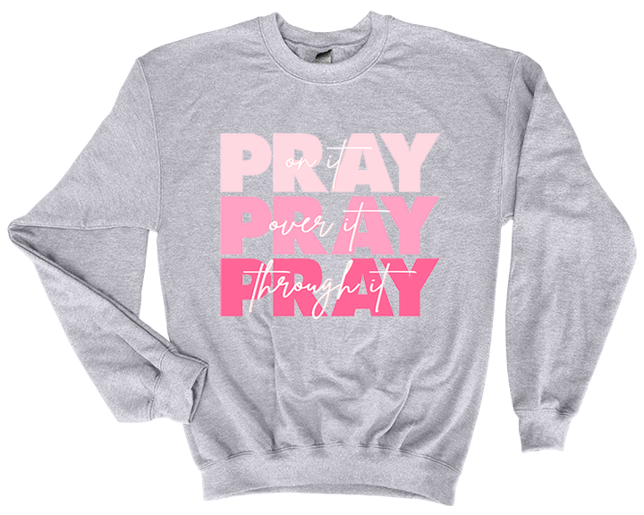 Pray On It Sweatshirt / T-Shirt