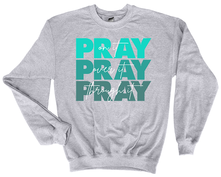 Pray On It Sweatshirt / T-Shirt