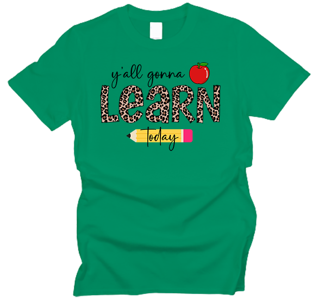 Y'all Gonna Learn Today Teacher Appreciation T-Shirt