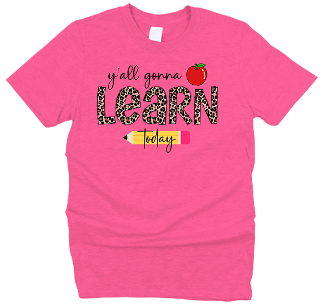 Y'all Gonna Learn Today Teacher Appreciation T-Shirt