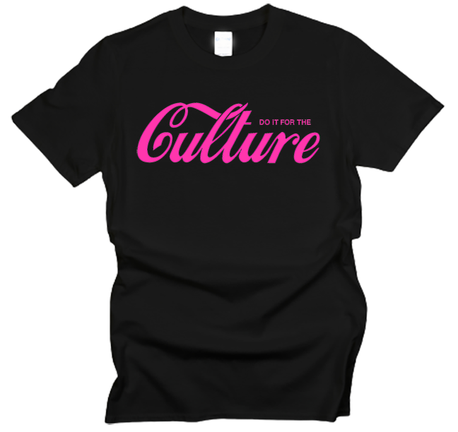 Do It For The Culture T-Shirt