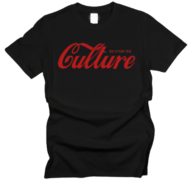 Do It For The Culture T-Shirt