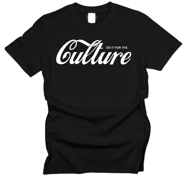 Do It For The Culture T-Shirt