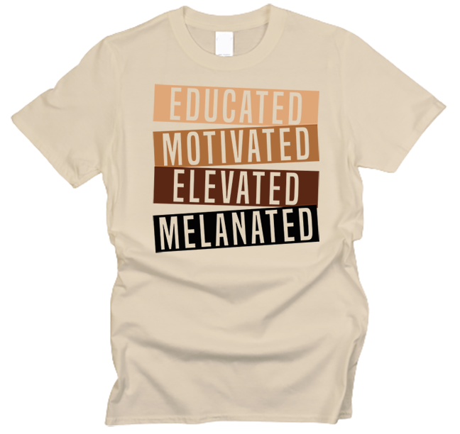 Educated, Motivated, Elevated, Melanated T-Shirt