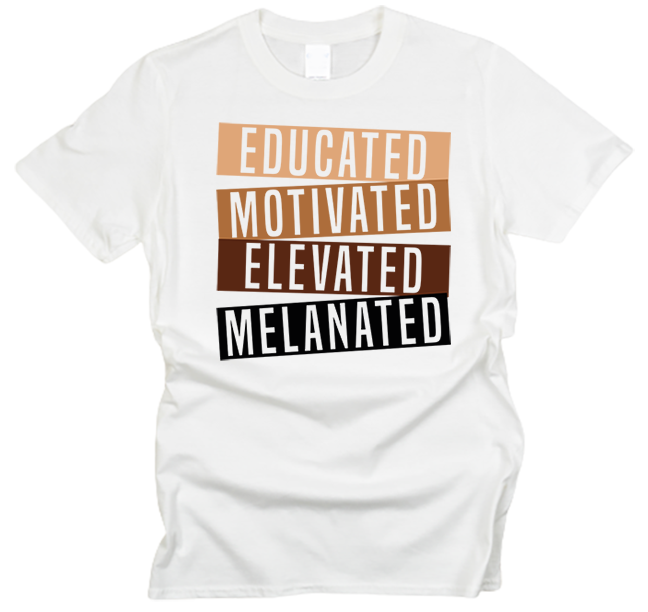 Educated, Motivated, Elevated, Melanated T-Shirt