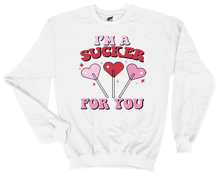 Valentine's Day I'm a Sucker for You Sweatshirt