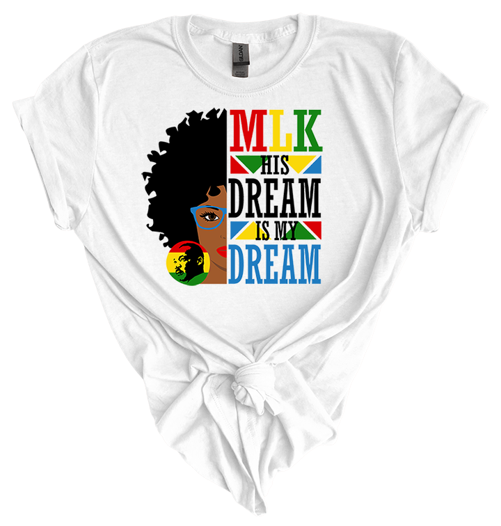 MLK - His Dream is My Dream T-Shirt