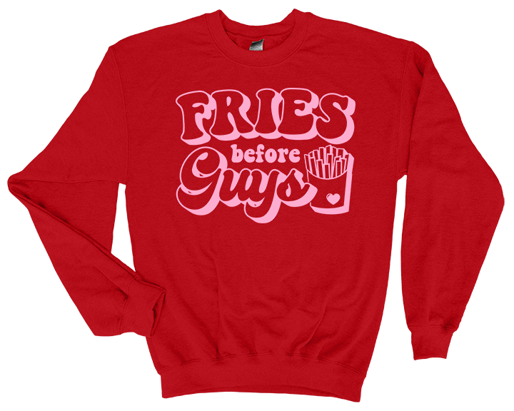 Valentine's Day Fries Before Guys Sweatshirt - 3D Puff